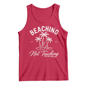 Retired Teacher Tank Top Beaching Not Teaching Retired Gifts For Teachers Retiring TS10 Red Print Your Wear