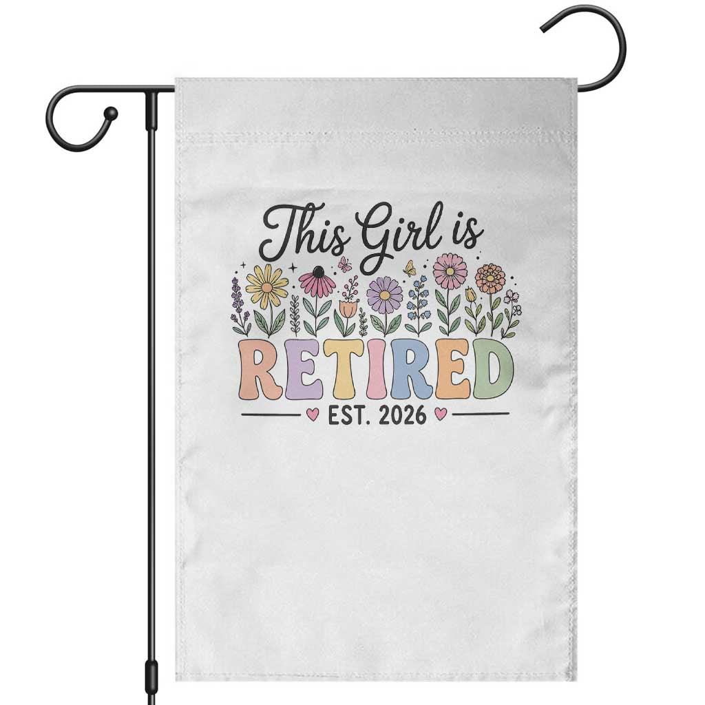 Retirement Gift For Her Garden Flag This Girl Is Retired 2026 Floral Grandma Mom Teacher Coworker TS10 White Print Your Wear