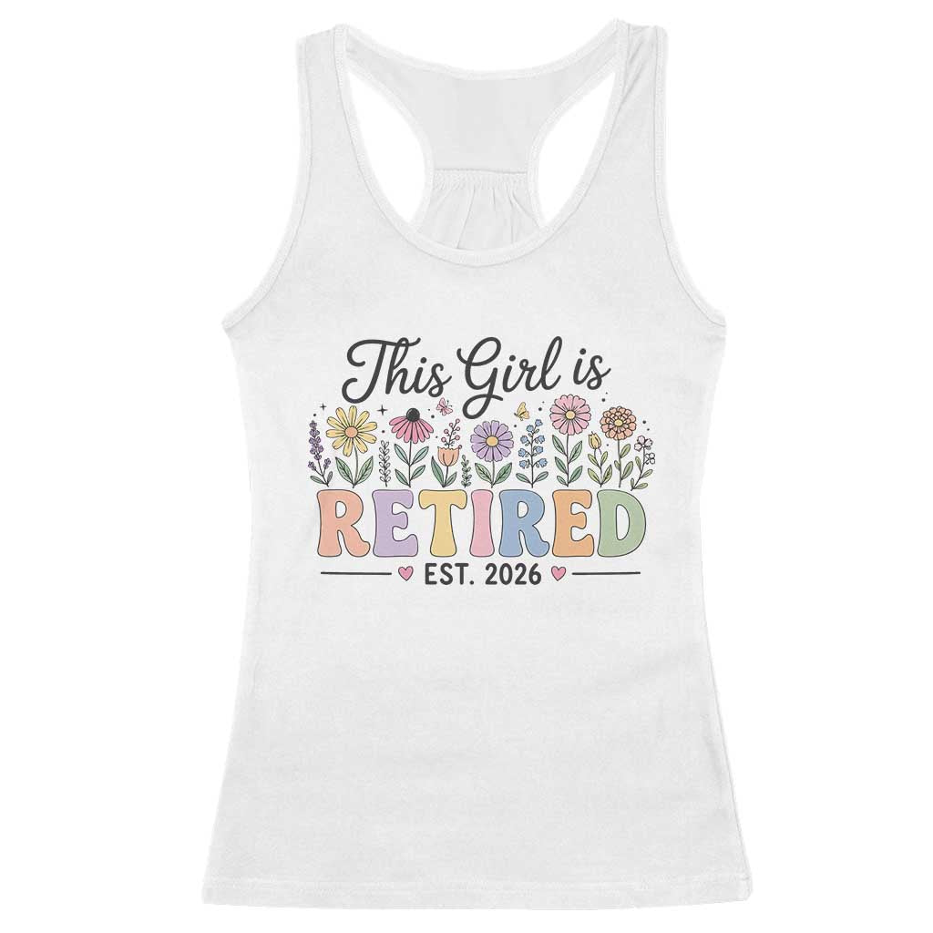 Retirement Gift For Her Racerback Tank Top This Girl Is Retired 2026 Floral Grandma Mom Teacher Coworker TS10 White Print Your Wear