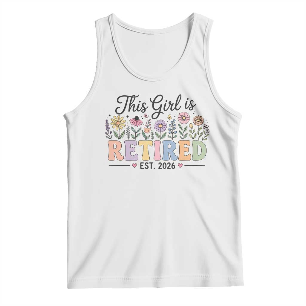 Retirement Gift For Her Tank Top This Girl Is Retired 2026 Floral Grandma Mom Teacher Coworker TS10 White Print Your Wear