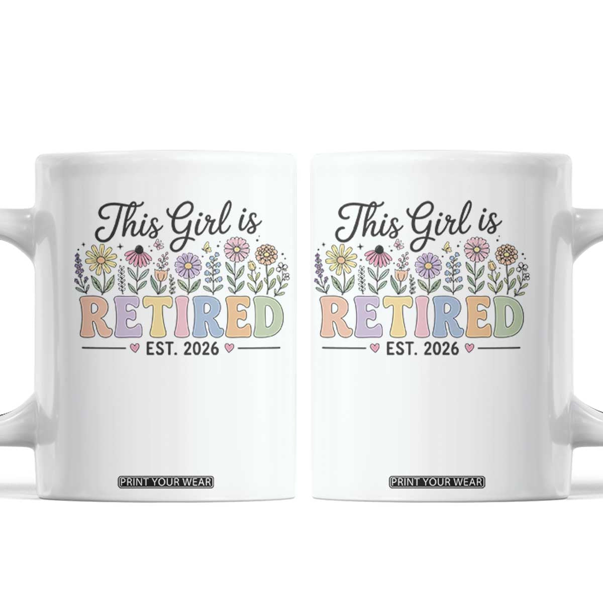 Retirement Gift For Her Coffee Mug This Girl Is Retired 2026 Floral Grandma Mom Teacher Coworker TS10 White Print Your Wear