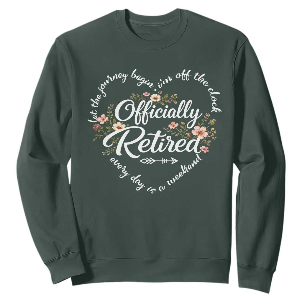 Officially Retired Sweatshirt Floral Teacher Retirement Coworker Gift Let The Journey Begin TS10 Dark Forest Green Print Your Wear