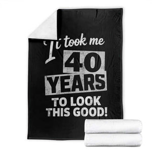 40th Birthday Throw Blanket It Took Me 40 Years To Look This Good TS10 Black Print Your Wear