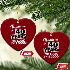 40th Birthday Ceramic Ornament It Took Me 40 Years To Look This Good TS10 Print Your Wear