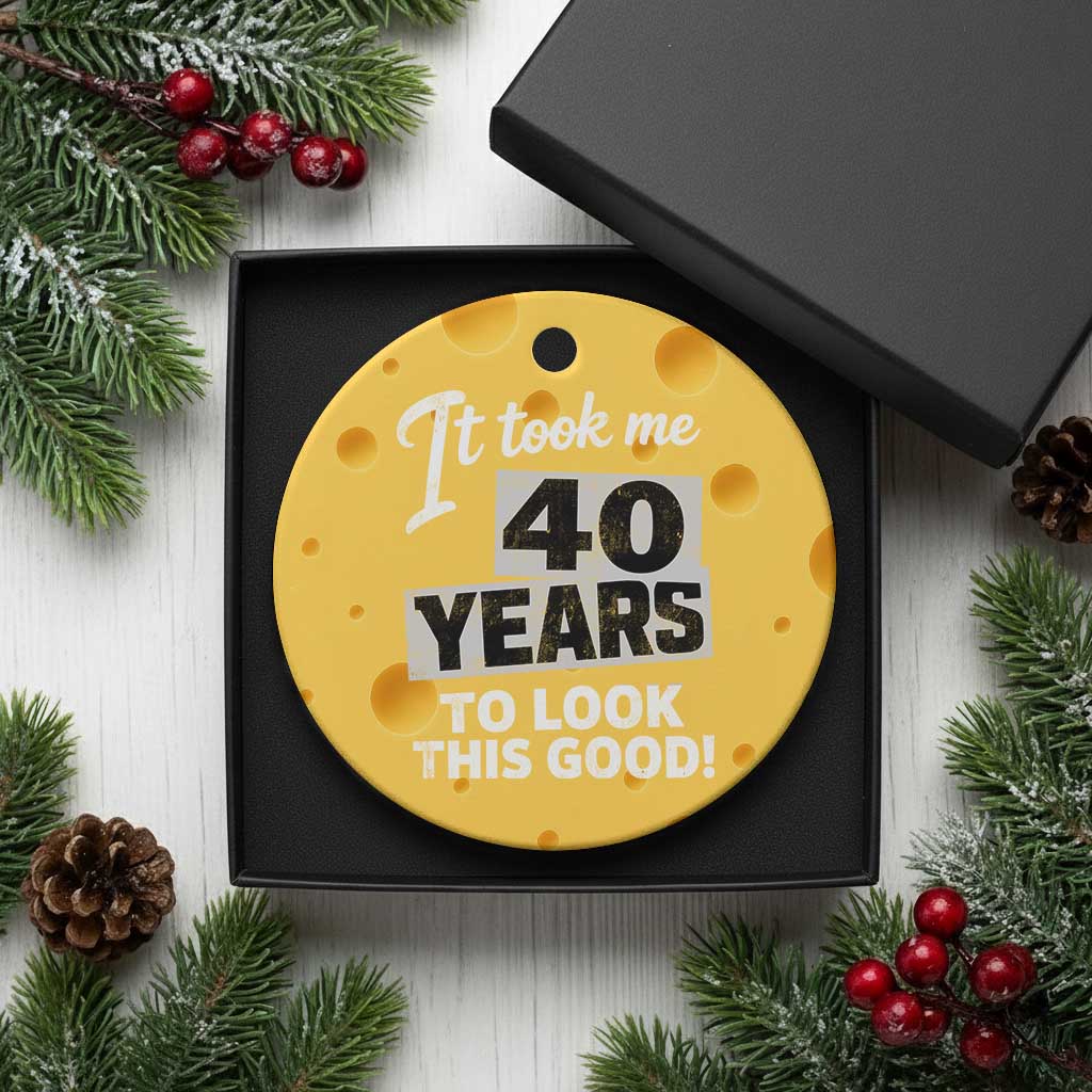 40th Birthday Ceramic Ornament It Took Me 40 Years To Look This Good TS10 1pc Yellow Cheese Print Your Wear