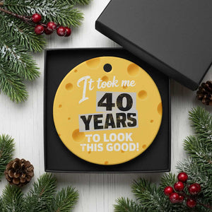 40th Birthday Ceramic Ornament It Took Me 40 Years To Look This Good TS10 1pc Yellow Cheese Print Your Wear