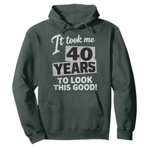 40th Birthday Hoodie It Took Me 40 Years To Look This Good TS10 Dark Forest Green Print Your Wear