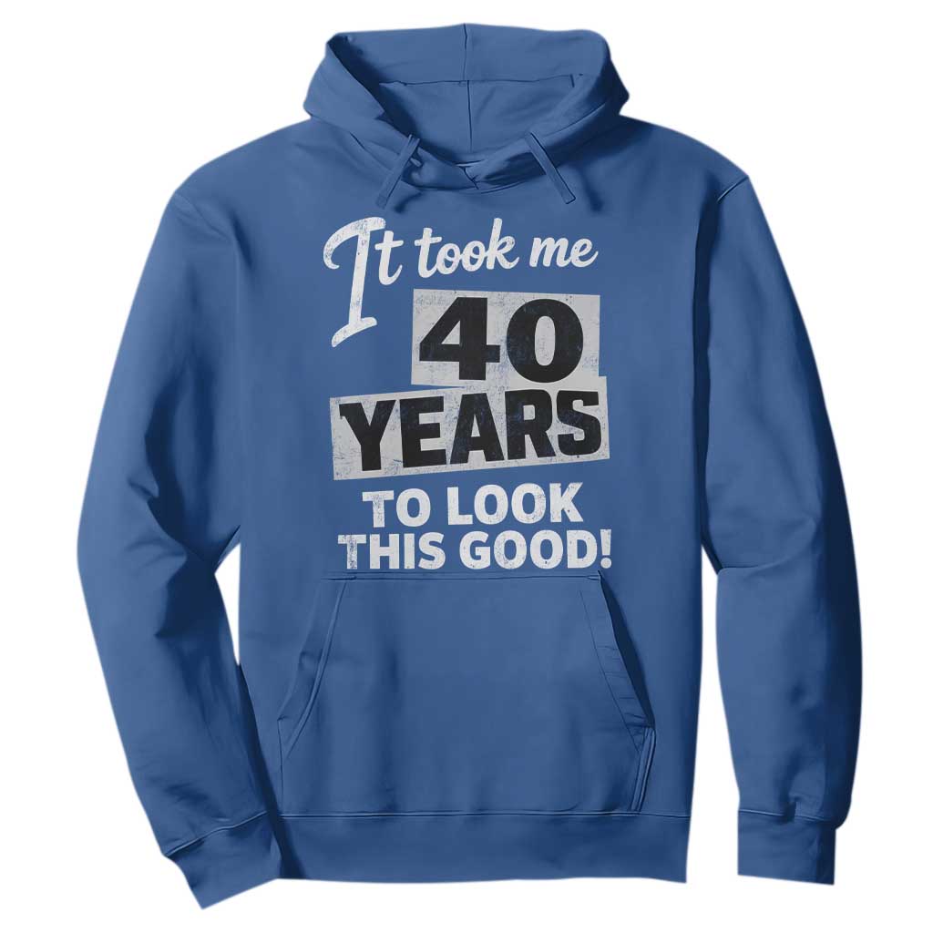 40th Birthday Hoodie It Took Me 40 Years To Look This Good TS10 Royal Blue Print Your Wear