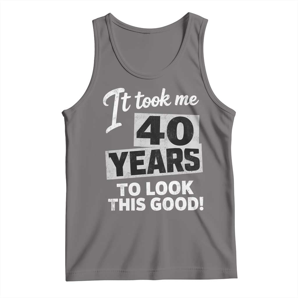 40th Birthday Tank Top It Took Me 40 Years To Look This Good TS10 Deep Heather Print Your Wear