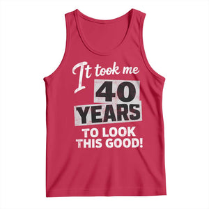 40th Birthday Tank Top It Took Me 40 Years To Look This Good TS10 Red Print Your Wear