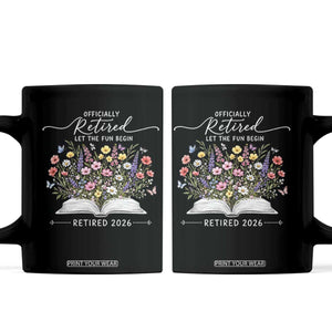 Officially Retired Coffee Mug Floral Teacher Retirement Coworker Gift Let The Fun Begin TS10 Black Print Your Wear