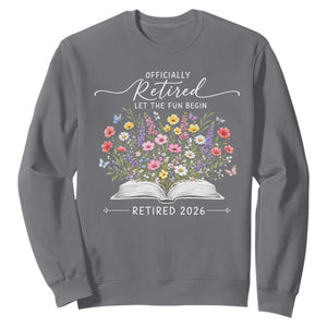 Officially Retired Sweatshirt Floral Teacher Retirement Coworker Gift Let The Fun Begin TS10 Charcoal Print Your Wear