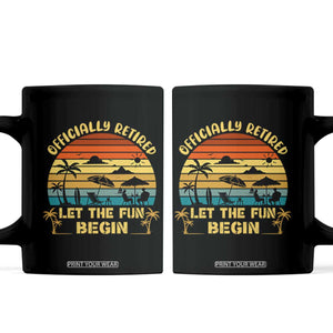 Retirement 2026 Coffee Mug Officially Retired Let The Fun Begin Retro TS10 Black Print Your Wear