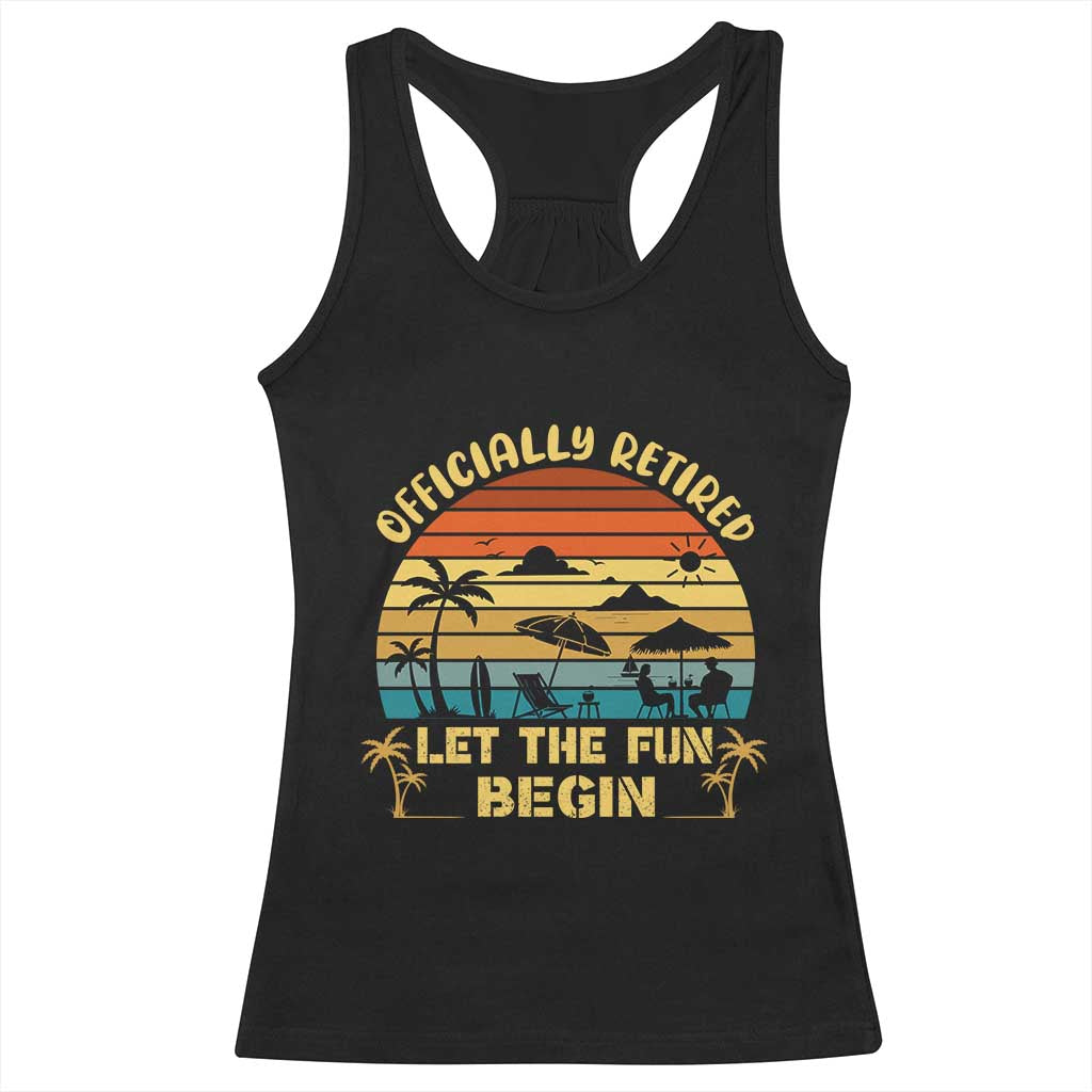 Retirement 2026 Racerback Tank Top Officially Retired Let The Fun Begin Retro TS10 Black Print Your Wear