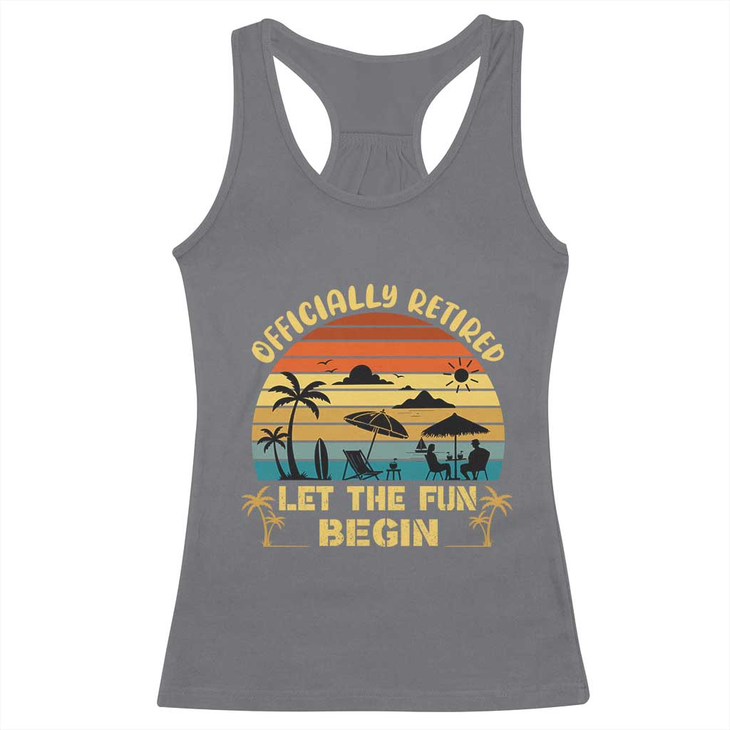 Retirement 2026 Racerback Tank Top Officially Retired Let The Fun Begin Retro TS10 Charcoal Print Your Wear