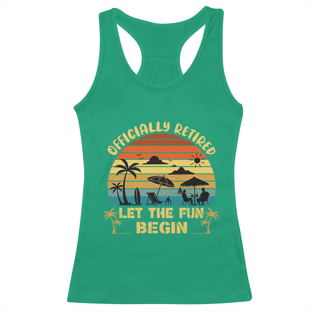 Retirement 2026 Racerback Tank Top Officially Retired Let The Fun Begin Retro TS10 Irish Green Print Your Wear