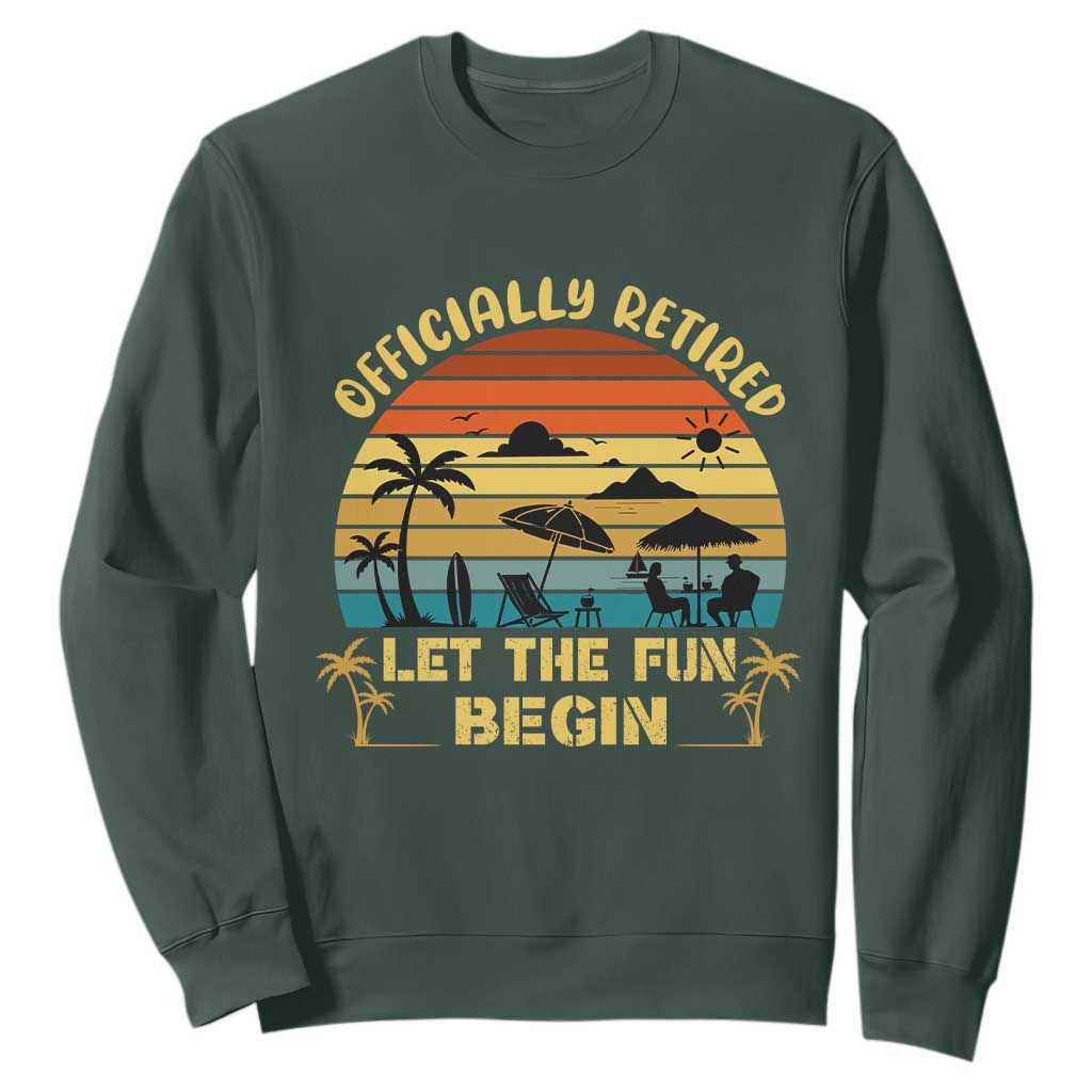 Retirement 2026 Sweatshirt Officially Retired Let The Fun Begin Retro TS10 Dark Forest Green Print Your Wear