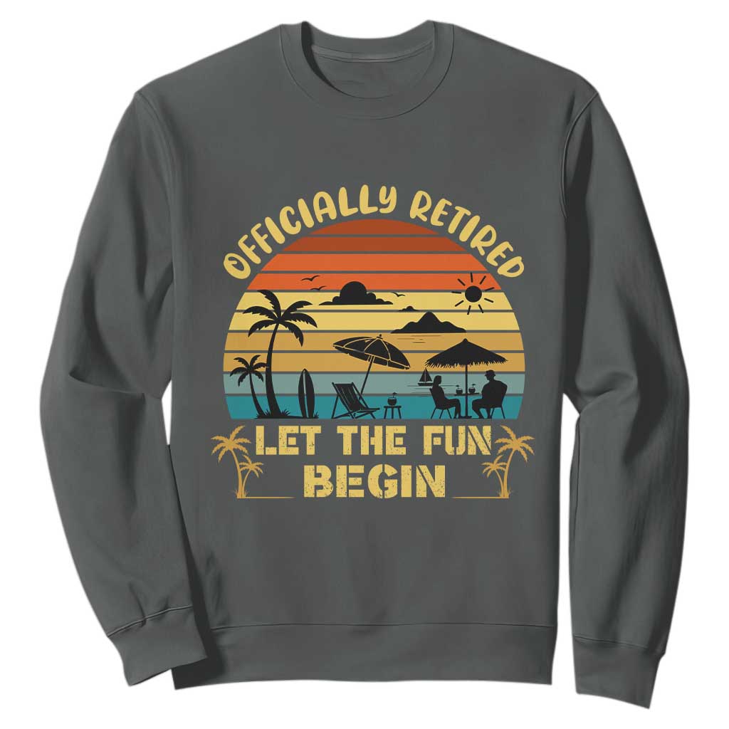 Retirement 2026 Sweatshirt Officially Retired Let The Fun Begin Retro TS10 Dark Heather Print Your Wear