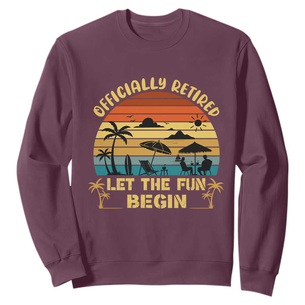 Retirement 2026 Sweatshirt Officially Retired Let The Fun Begin Retro TS10 Maroon Print Your Wear