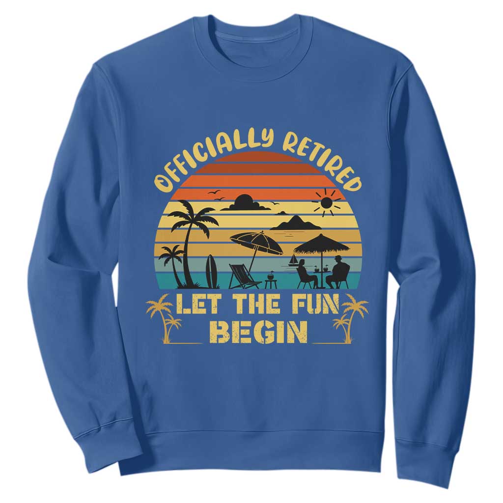 Retirement 2026 Sweatshirt Officially Retired Let The Fun Begin Retro TS10 Royal Blue Print Your Wear