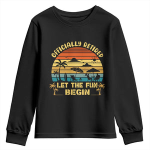 Retirement 2026 Youth Sweatshirt Officially Retired Let The Fun Begin Retro TS10 Black Print Your Wear