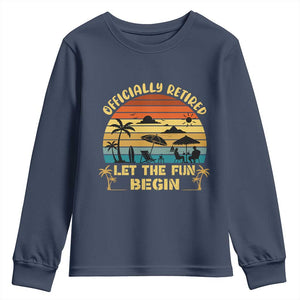 Retirement 2026 Youth Sweatshirt Officially Retired Let The Fun Begin Retro TS10 Navy Print Your Wear