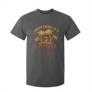 Funny Retirement T Shirt For Kid I'm Retired It's 5 O'Clock Everywhere TS10 Dark Heather Print Your Wear