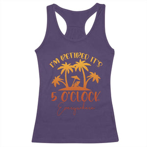 Funny Retirement Racerback Tank Top I'm Retired It's 5 O'Clock Everywhere TS10 Purple Print Your Wear