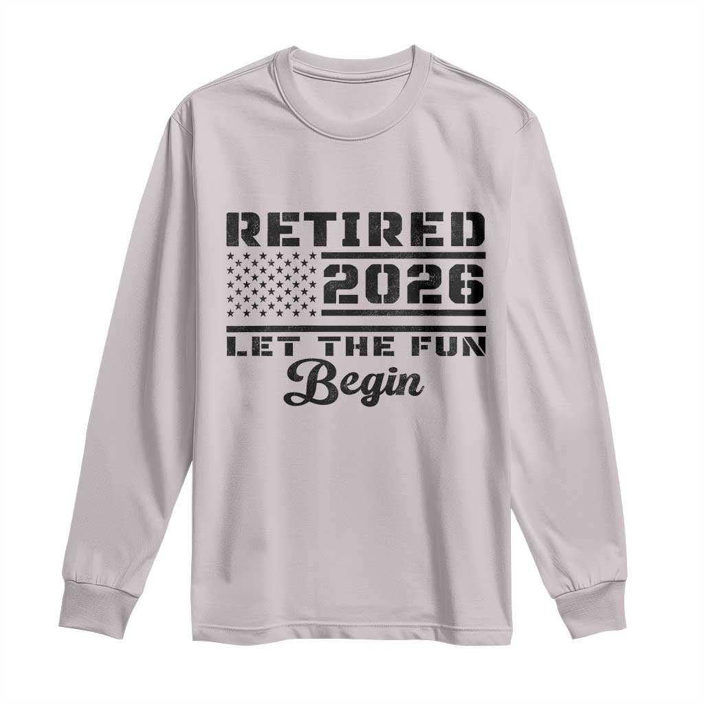 Retirement 2026 Long Sleeve Shirt Cool Retired Gift American Flag TS10 Ice Gray Print Your Wear