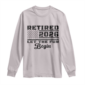 Retirement 2026 Long Sleeve Shirt Cool Retired Gift American Flag TS10 Ice Gray Print Your Wear