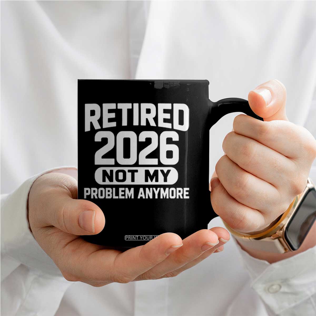 Retired 2026 Coffee Mug Not My Problems Anymore Farewell Goodbye Gifts for Coworkers TS10 Print Your Wear