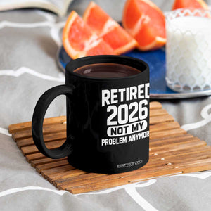 Retired 2026 Coffee Mug Not My Problems Anymore Farewell Goodbye Gifts for Coworkers TS10 Print Your Wear