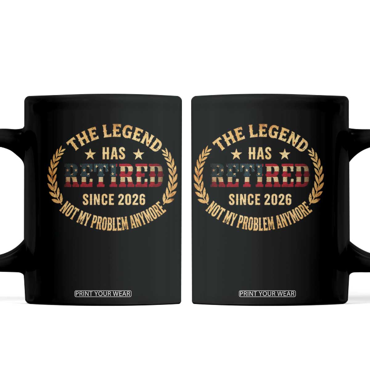 Retirement Gifts For Men 2026 Coffee Mug The Legend Has Retired Retired Not My Problems Anymore US Flag TS10 Black Print Your Wear