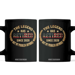 Retirement Gifts For Men 2026 Coffee Mug The Legend Has Retired Retired Not My Problems Anymore US Flag TS10 Black Print Your Wear