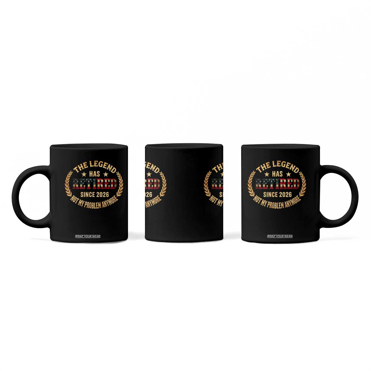 Retirement Gifts For Men 2026 Coffee Mug The Legend Has Retired Retired Not My Problems Anymore US Flag TS10 Print Your Wear
