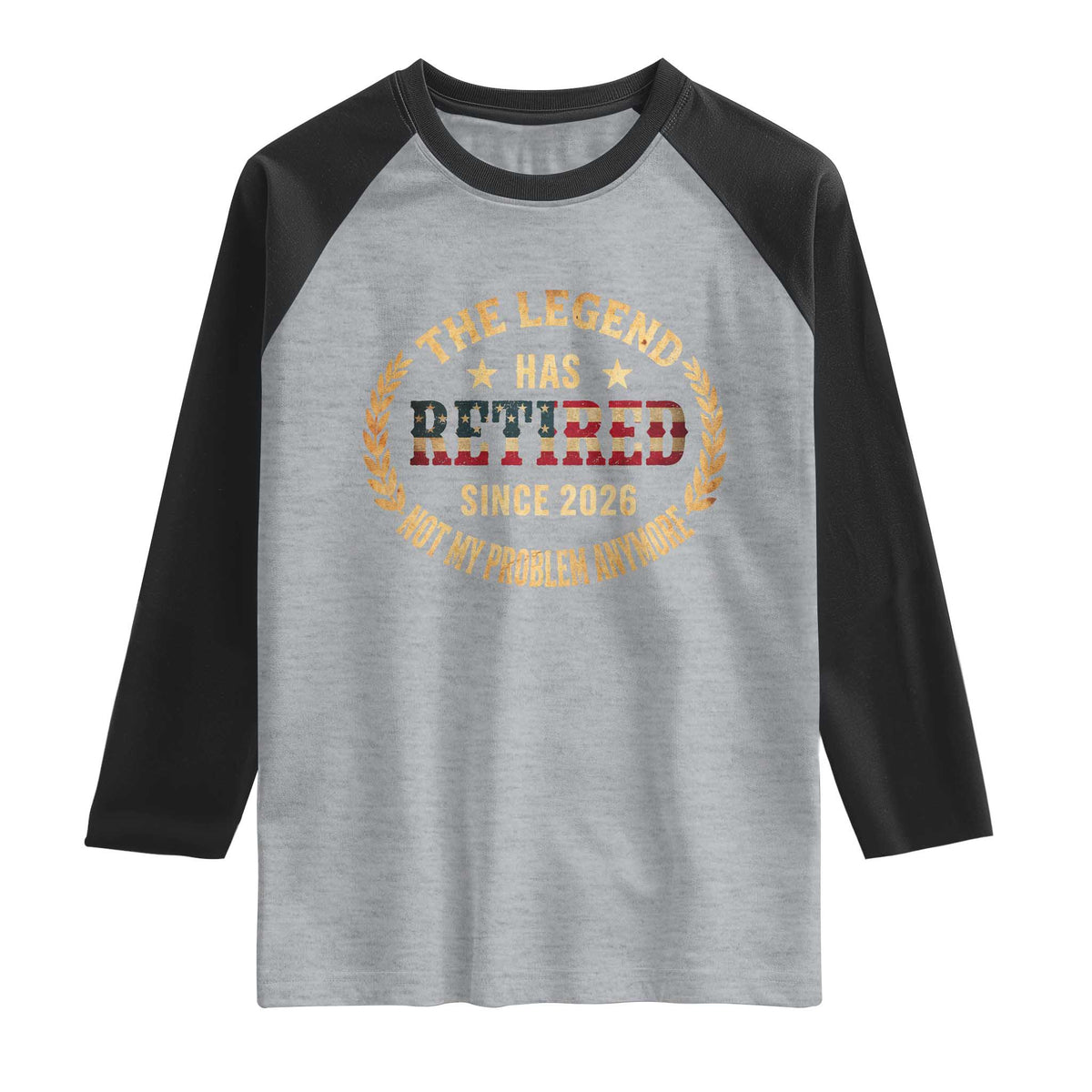 Retirement Gifts For Men 2026 Raglan Shirt The Legend Has Retired Retired Not My Problems Anymore US Flag TS10 Heather Gray Black Print Your Wear
