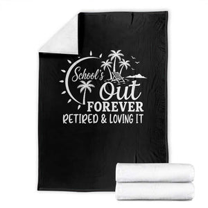 Retired Teacher Throw Blanket Schools Out Forever Retirement Teacher Gift TS10 Black Print Your Wear