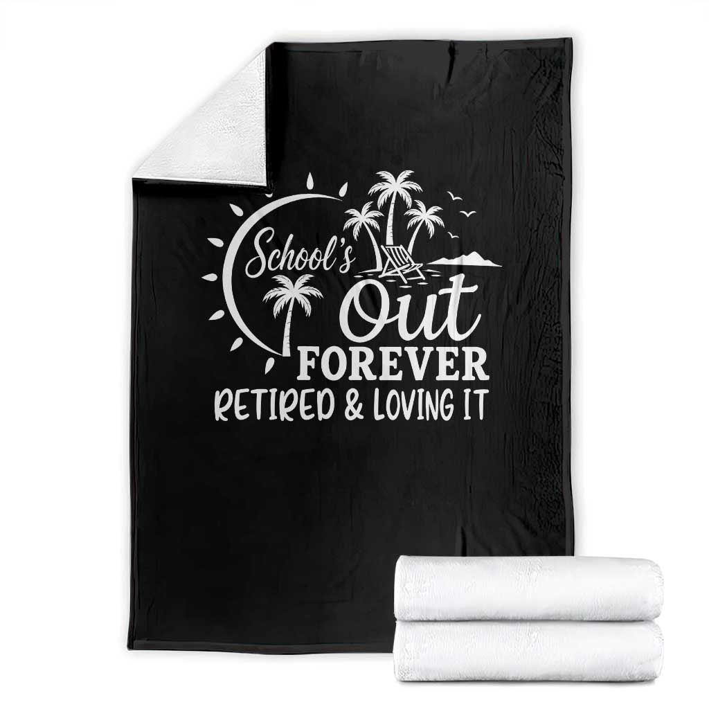 Retired Teacher Throw Blanket Schools Out Forever Retirement Teacher Gift TS10 Black Print Your Wear