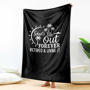 Retired Teacher Throw Blanket Schools Out Forever Retirement Teacher Gift TS10 Print Your Wear