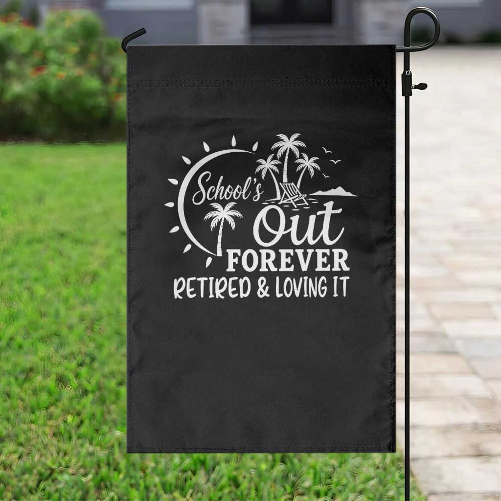 Retired Teacher Garden Flag Schools Out Forever Retirement Teacher Gift TS10 Print Your Wear