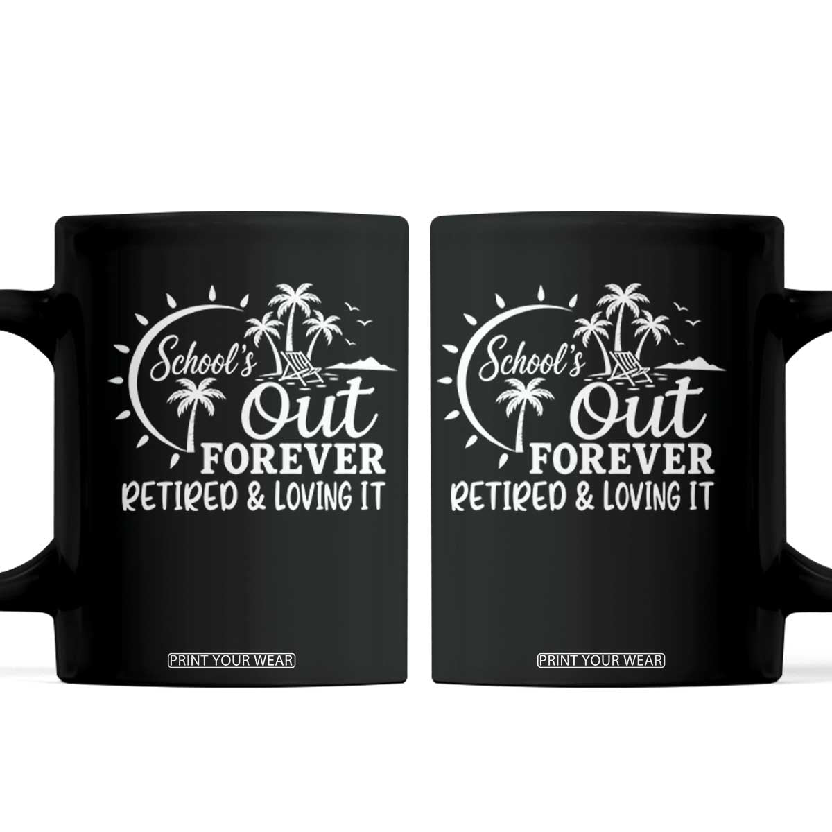 Retired Teacher Coffee Mug Schools Out Forever Retirement Teacher Gift TS10 Black Print Your Wear