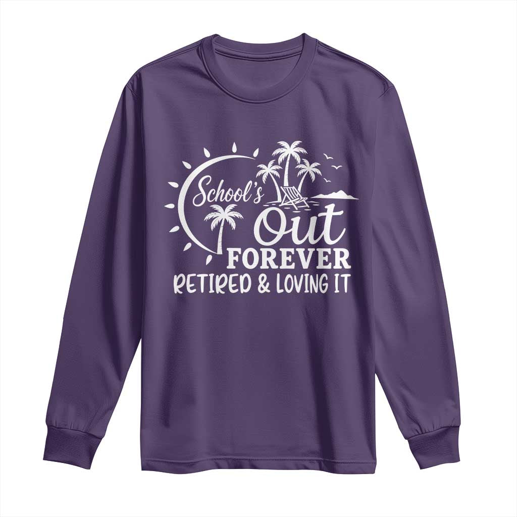 Retired Teacher Long Sleeve Shirt Schools Out Forever Retirement Teacher Gift TS10 Purple Print Your Wear