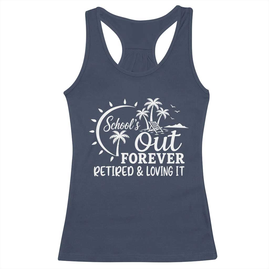 Retired Teacher Racerback Tank Top Schools Out Forever Retirement Teacher Gift TS10 Navy Print Your Wear