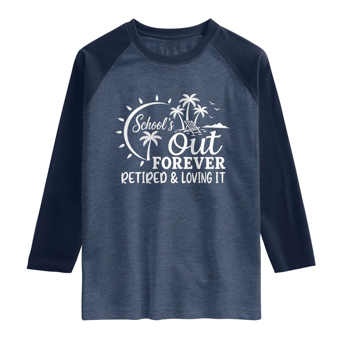 Retired Teacher Raglan Shirt Schools Out Forever Retirement Teacher Gift TS10 Heather Denim Navy Print Your Wear