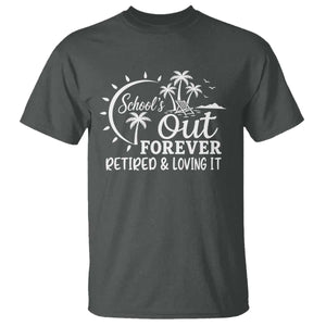 Retired Teacher T Shirt Schools Out Forever Retirement Teacher Gift TS10 Dark Heather Print Your Wear