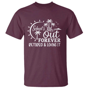 Retired Teacher T Shirt Schools Out Forever Retirement Teacher Gift TS10 Maroon Print Your Wear