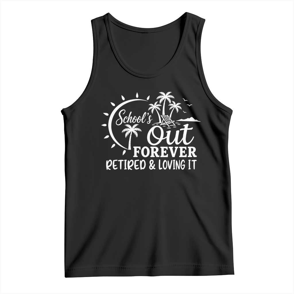 Retired Teacher Tank Top Schools Out Forever Retirement Teacher Gift TS10 Black Print Your Wear