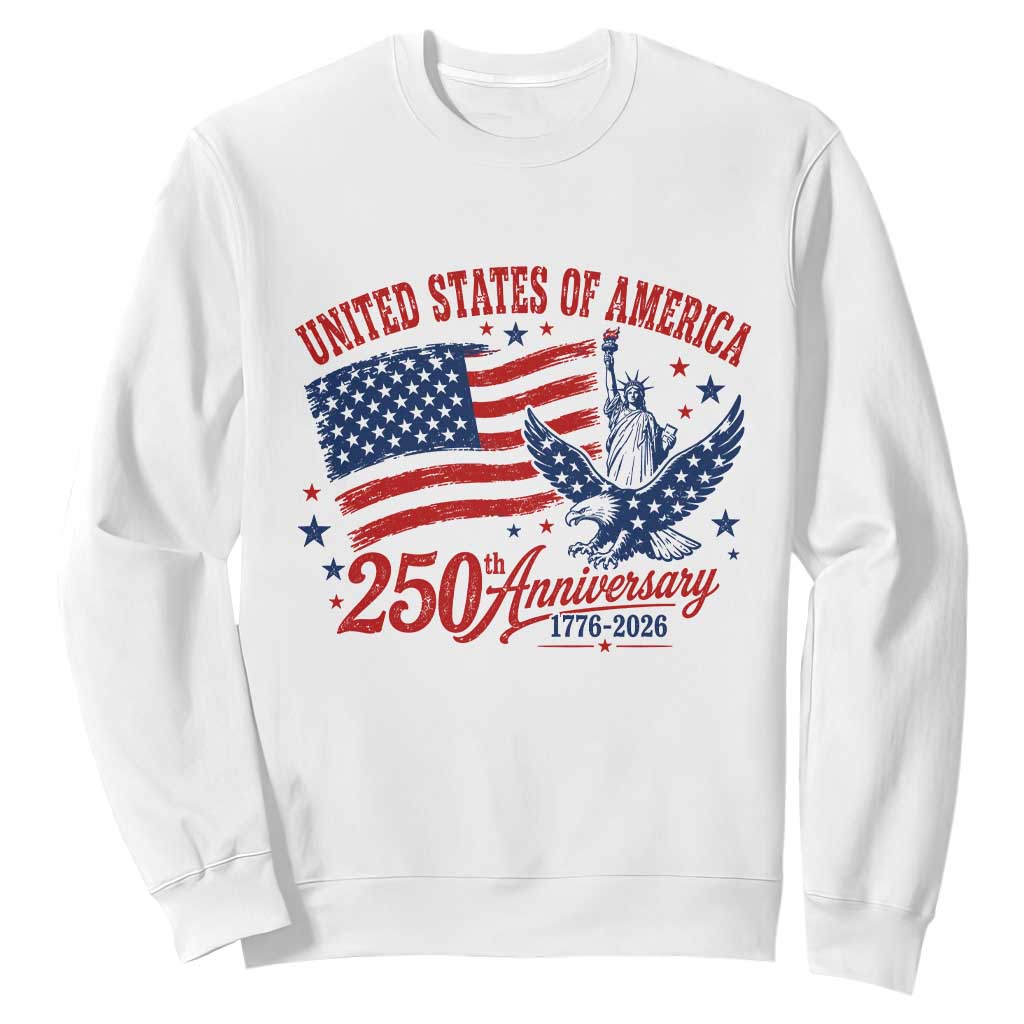 USA 250th Anniversary Sweatshirt Land Of The Free USA Patriotic 1776 2026 Statue Of Liberty Eagle Flag TS10 White Print Your Wear