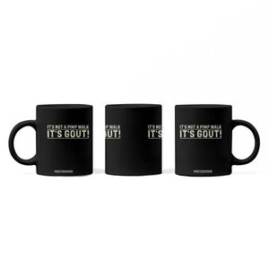 It's Not A Pimp Walk Its Gout Coffee Mug Funny Old Man Medical Humor Sarcastic TS10 Print Your Wear