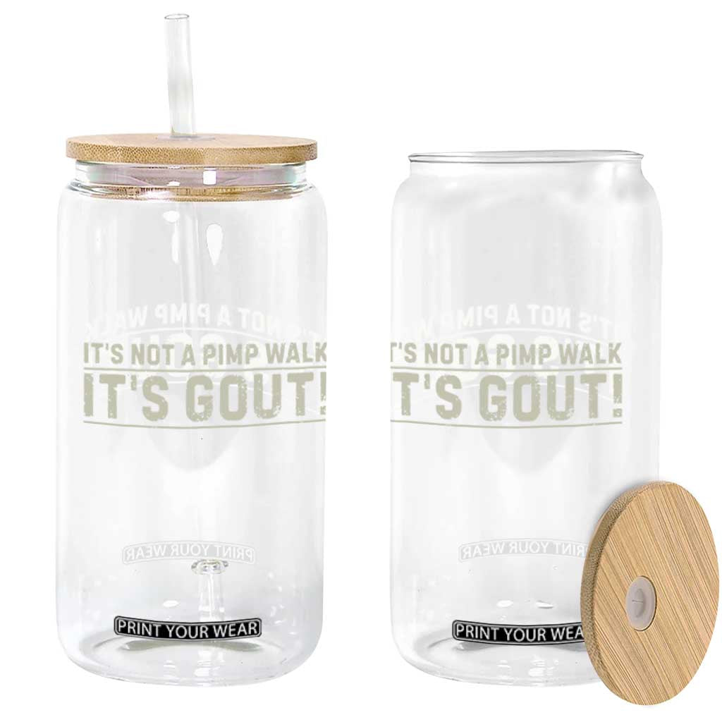 It's Not A Pimp Walk Its Gout Glass Can Funny Old Man Medical Humor Sarcastic TS10 Print Your Wear